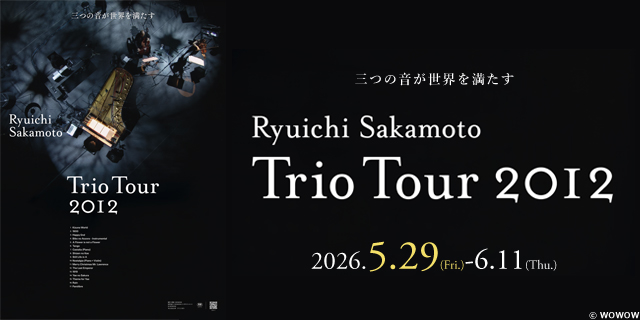 Ryuichi Sakamoto ｜ Trio Tour 2012
